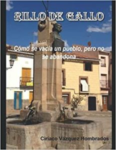 “RILLO DE GALLO: Cómo se vacía un pueblo, pero no se abandona” de Ciríaco Vázquez Hombrados